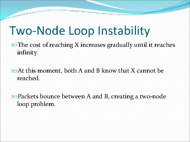 Two-Node Loop Instability The cost of reaching X increases gradually until it reaches infinity. Two-Node Loop Instability The cost of reaching X increases gradually until it reaches infinity.