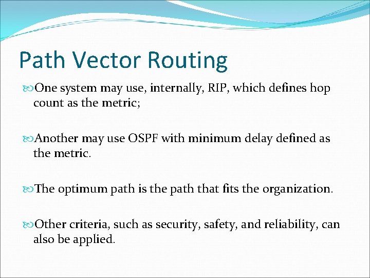Path Vector Routing One system may use, internally, RIP, which defines hop count as