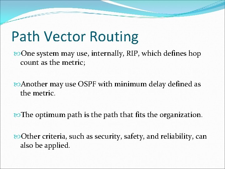 Path Vector Routing One system may use, internally, RIP, which defines hop count as Path Vector Routing One system may use, internally, RIP, which defines hop count as