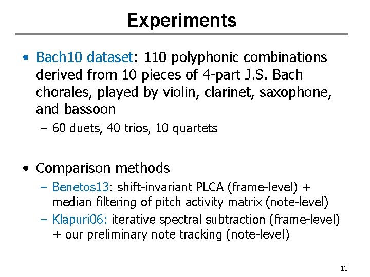 Experiments • Bach 10 dataset: 110 polyphonic combinations derived from 10 pieces of 4