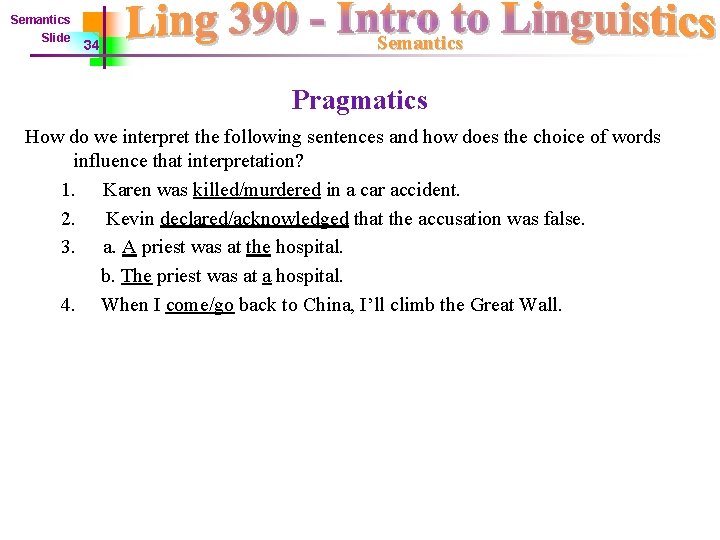 Semantics Slide 34 Semantics Pragmatics How do we interpret the following sentences and how