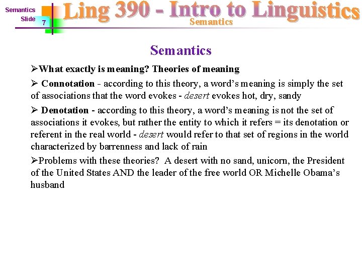 Semantics Slide 7 Semantics ØWhat exactly is meaning? Theories of meaning Ø Connotation -