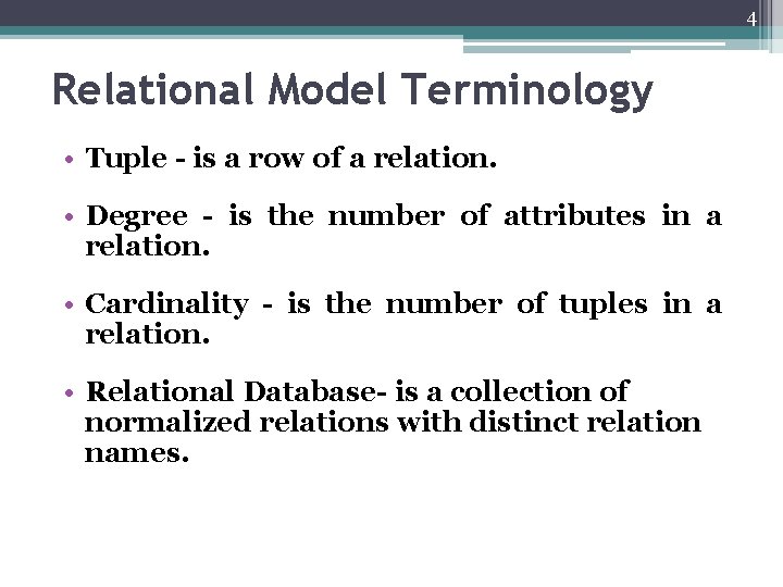 4 Relational Model Terminology • Tuple - is a row of a relation. •