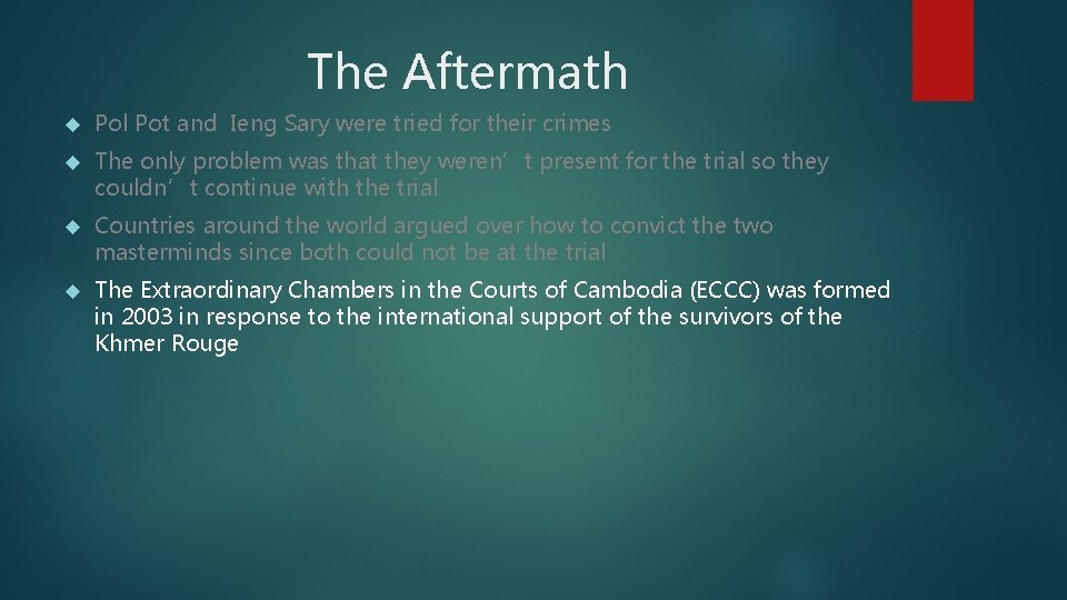 The Aftermath Pol Pot and Ieng Sary were tried for their crimes The only