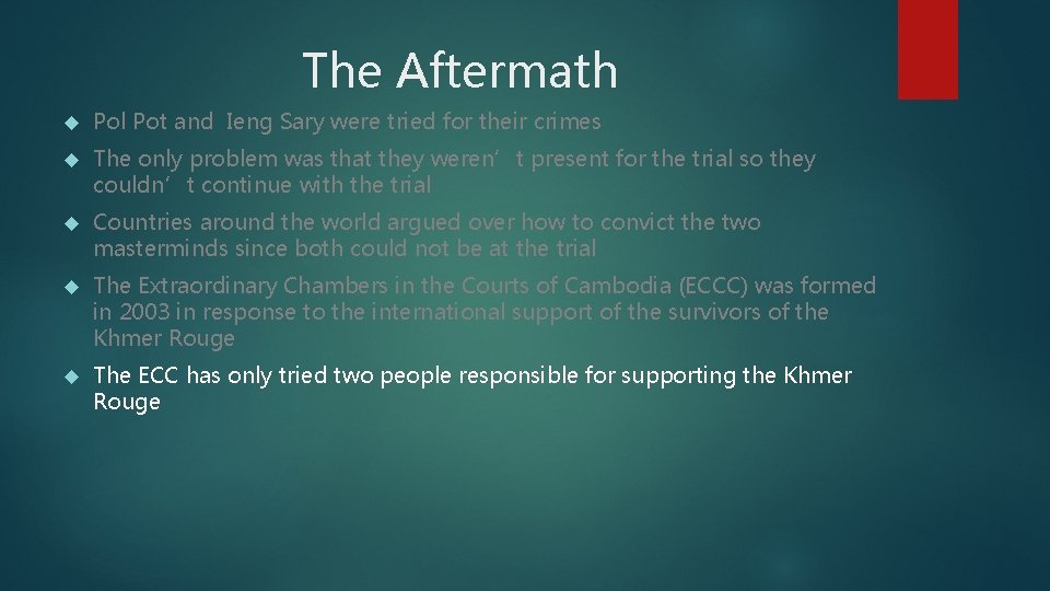The Aftermath Pol Pot and Ieng Sary were tried for their crimes The only