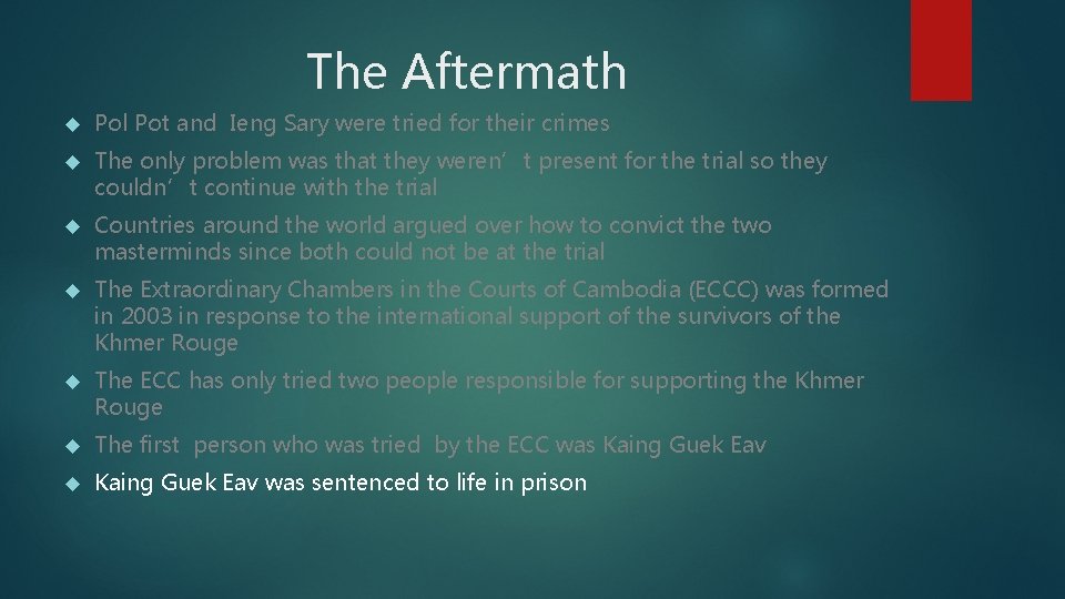 The Aftermath Pol Pot and Ieng Sary were tried for their crimes The only