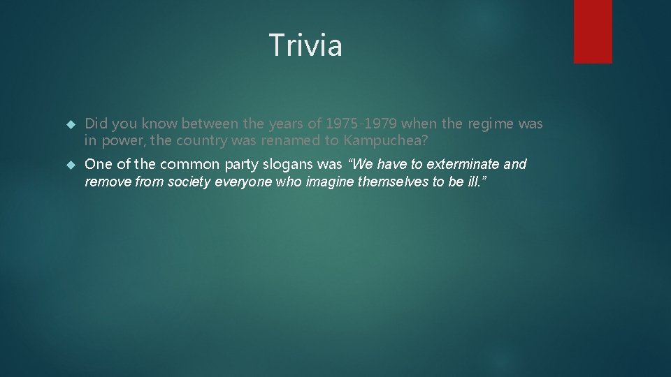 Trivia Did you know between the years of 1975 -1979 when the regime was