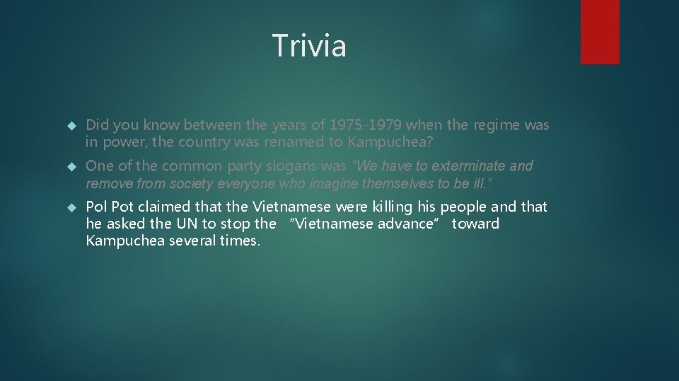 Trivia Did you know between the years of 1975 -1979 when the regime was