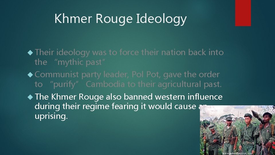 Khmer Rouge Ideology Their ideology was to force their nation back into the “mythic