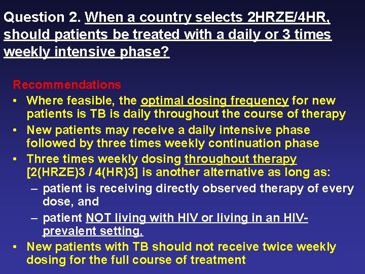 Question 2. When a country selects 2 HRZE/4 HR, should patients be treated with