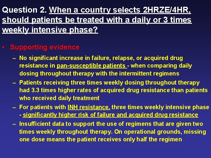Question 2. When a country selects 2 HRZE/4 HR, should patients be treated with