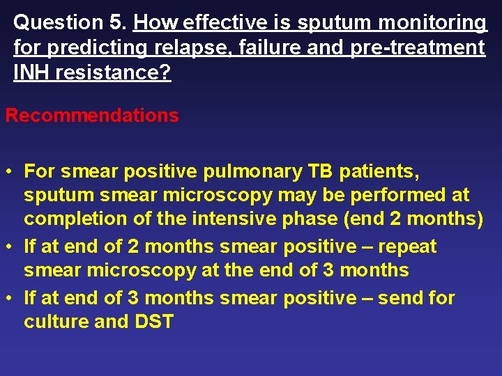 Question 5. How effective is sputum monitoring for predicting relapse, failure and pre-treatment INH