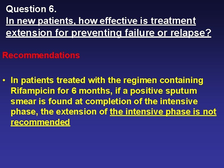 Question 6. In new patients, how effective is treatment extension for preventing failure or