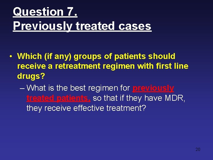 Question 7. Previously treated cases • Which (if any) groups of patients should receive