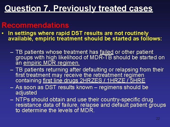 Question 7. Previously treated cases Recommendations • In settings where rapid DST results are