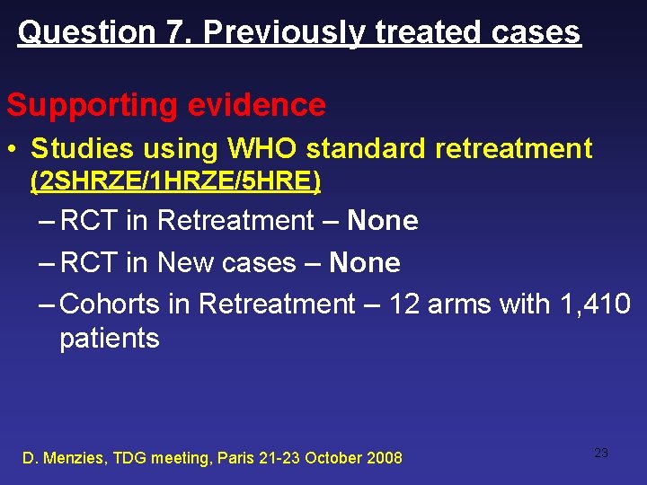 Question 7. Previously treated cases Supporting evidence • Studies using WHO standard retreatment (2
