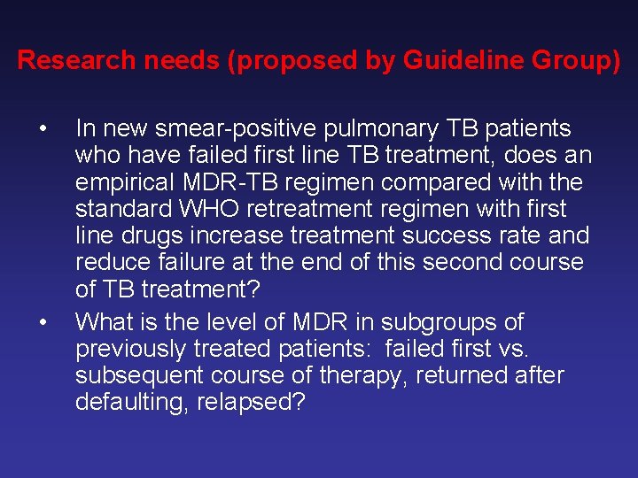 Research needs (proposed by Guideline Group) • • In new smear-positive pulmonary TB patients