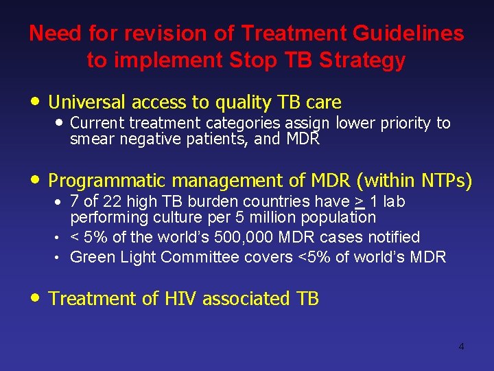 Need for revision of Treatment Guidelines to implement Stop TB Strategy • Universal access
