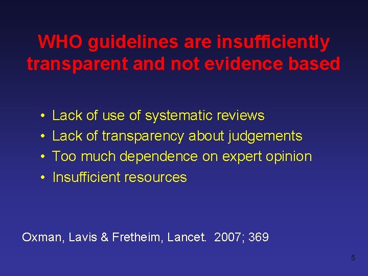 WHO guidelines are insufficiently transparent and not evidence based • • Lack of use