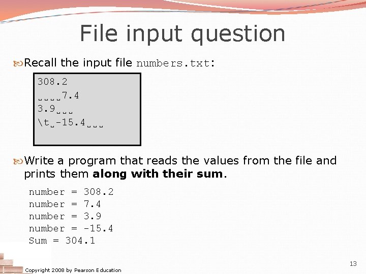 File input question Recall the input file numbers. txt: 308. 2 ˽˽˽˽ 7. 4