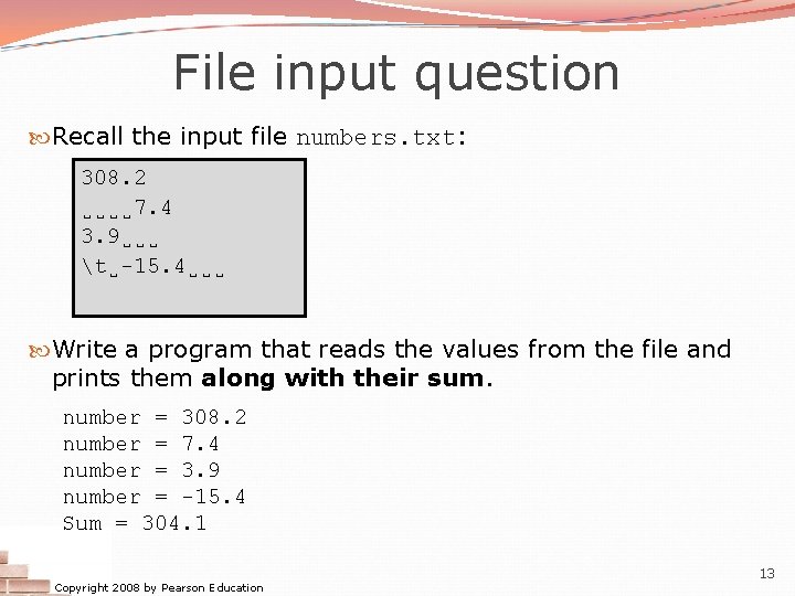 File input question Recall the input file numbers. txt: 308. 2 ˽˽˽˽ 7. 4 File input question Recall the input file numbers. txt: 308. 2 ˽˽˽˽ 7. 4