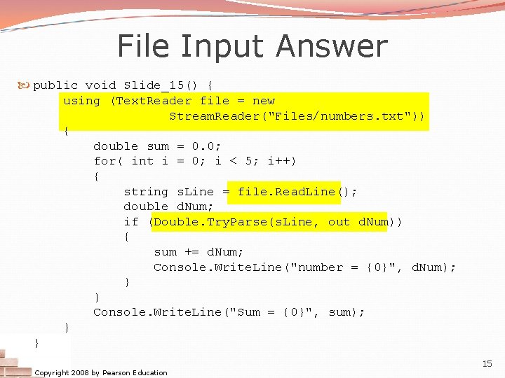 File Input Answer public void Slide_15() { using (Text. Reader file = new Stream. File Input Answer public void Slide_15() { using (Text. Reader file = new Stream.
