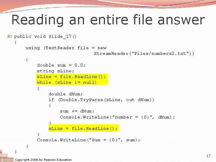 Reading an entire file answer public void Slide_17() { using (Text. Reader file =