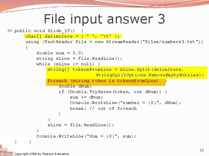 File input answer 3 public void Slide_19() { char[] delimiters = { ' ',