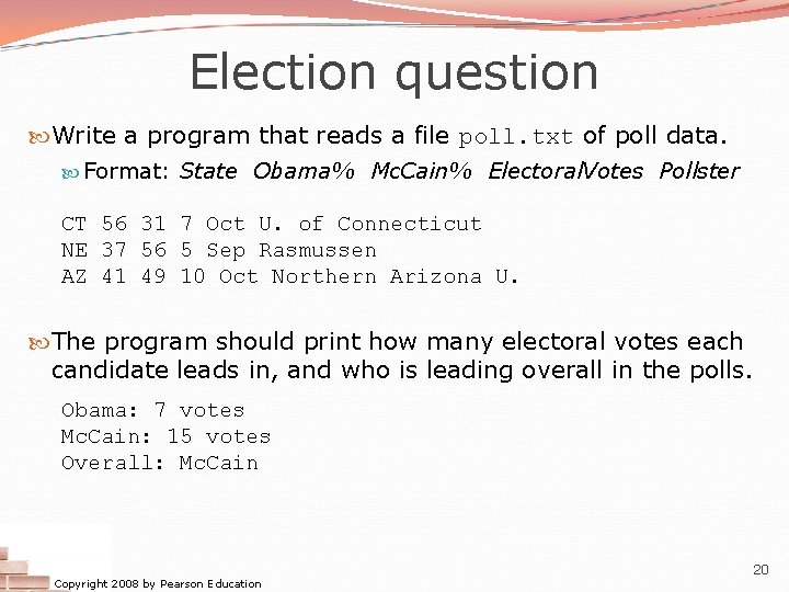 Election question Write a program that reads a file poll. txt of poll data. Election question Write a program that reads a file poll. txt of poll data.