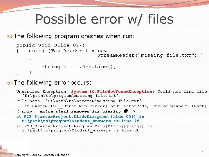 Possible error w/ files The following program crashes when run: public void Slide_07() {