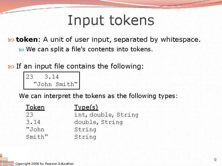 Input tokens token: A unit of user input, separated by whitespace. We can split