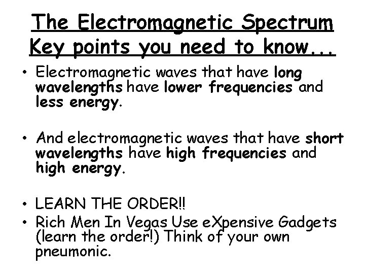 The Electromagnetic Spectrum Key points you need to know. . . • Electromagnetic waves