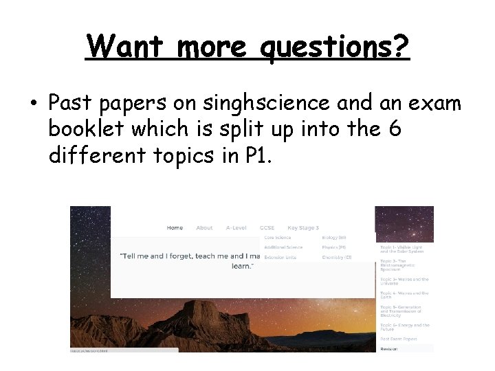 Want more questions? • Past papers on singhscience and an exam booklet which is