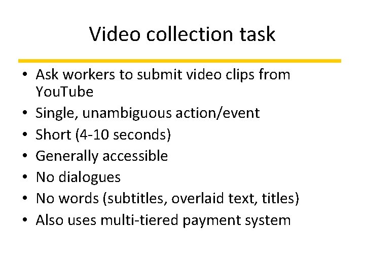 Video collection task • Ask workers to submit video clips from You. Tube •