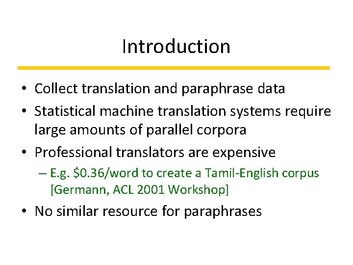 Introduction • Collect translation and paraphrase data • Statistical machine translation systems require large