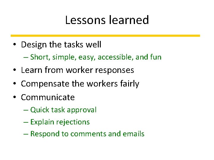 Lessons learned • Design the tasks well – Short, simple, easy, accessible, and fun