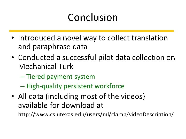 Conclusion • Introduced a novel way to collect translation and paraphrase data • Conducted