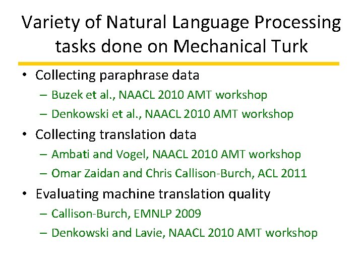 Variety of Natural Language Processing tasks done on Mechanical Turk • Collecting paraphrase data