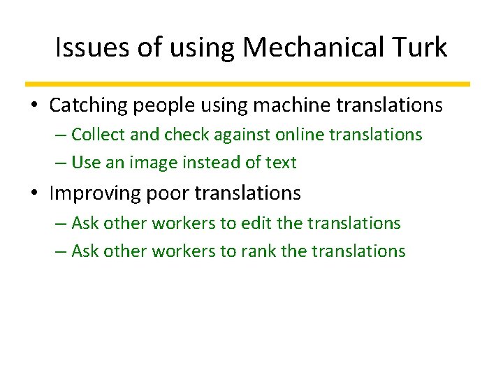 Issues of using Mechanical Turk • Catching people using machine translations – Collect and