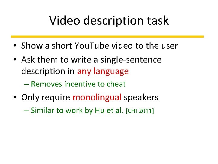 Video description task • Show a short You. Tube video to the user •