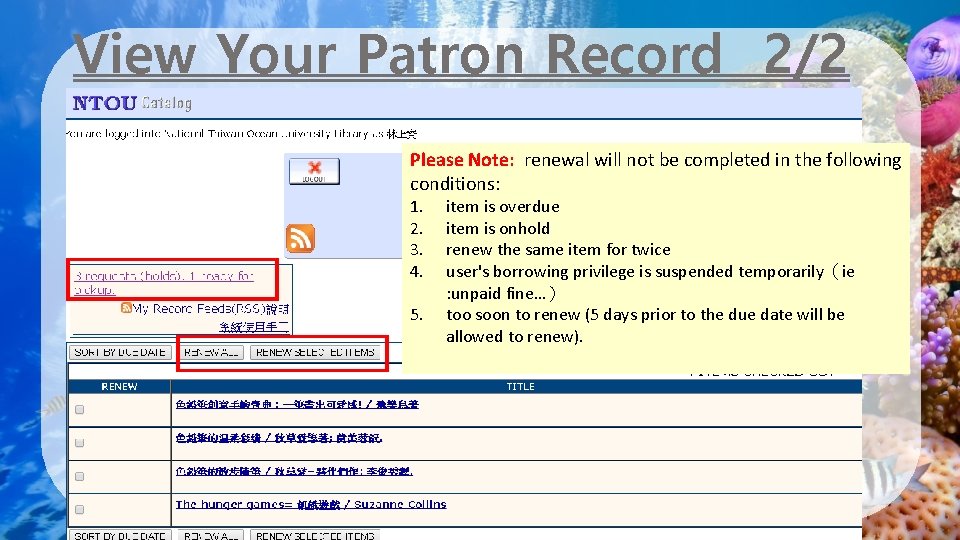 View Your Patron Record 2/2 Please Note: renewal will not be completed in the