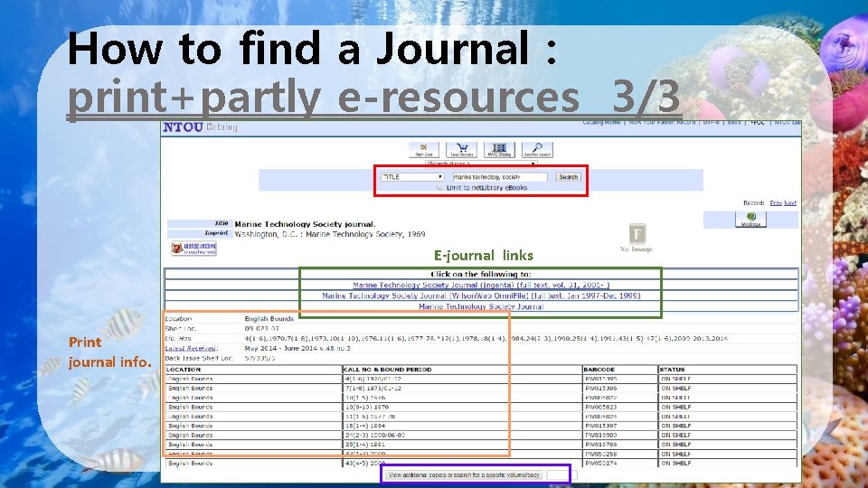How to find a Journal : print+partly e-resources 3/3 E-journal links Print journal info.
