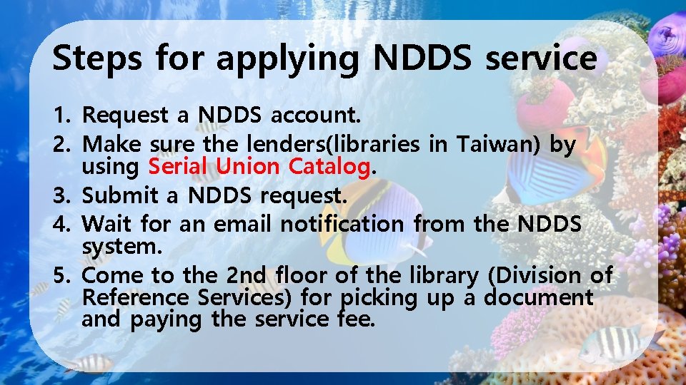 Steps for applying NDDS service 1. Request a NDDS account. 2. Make sure the