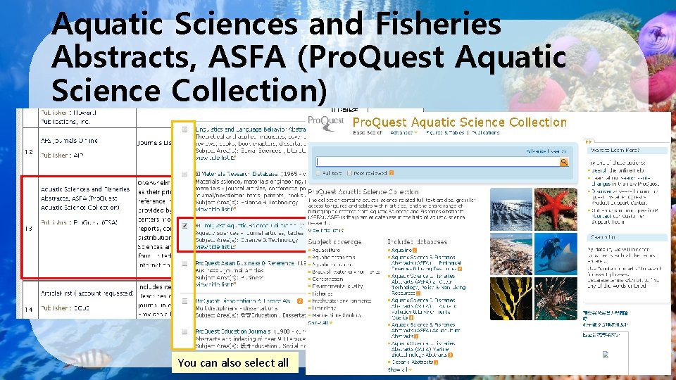 Aquatic Sciences and Fisheries Abstracts, ASFA (Pro. Quest Aquatic Science Collection) You can also