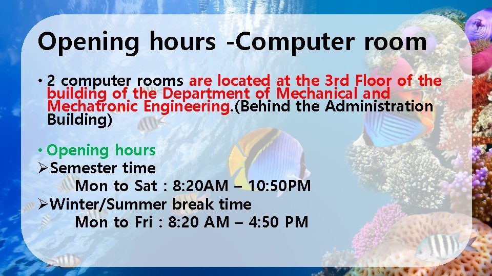 Opening hours -Computer room • 2 computer rooms are located at the 3 rd