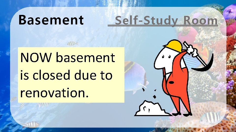 Basement Self-Study Room NOW basement is closed due to renovation. 