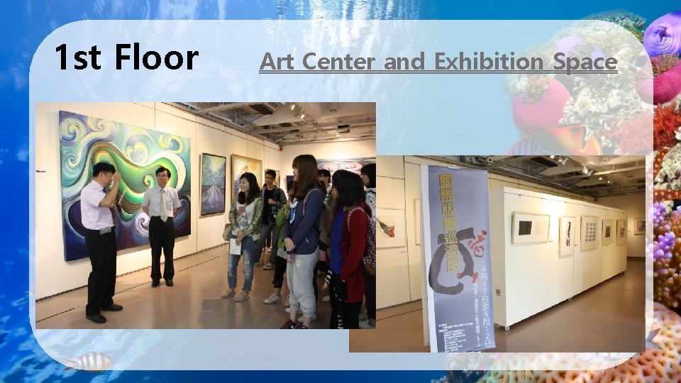 1 st Floor Art Center and Exhibition Space 