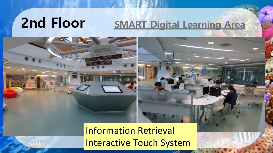 2 nd Floor SMART Digital Learning Area Information Retrieval Interactive Touch System 