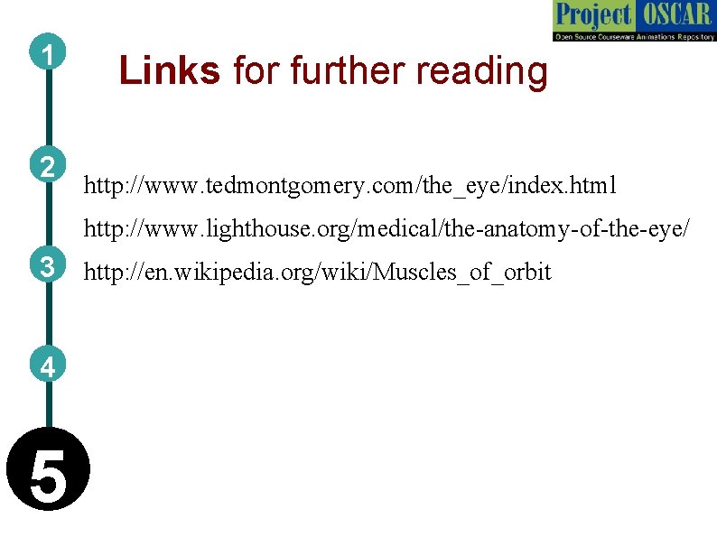 1 2 Links for further reading http: //www. tedmontgomery. com/the_eye/index. html http: //www. lighthouse.