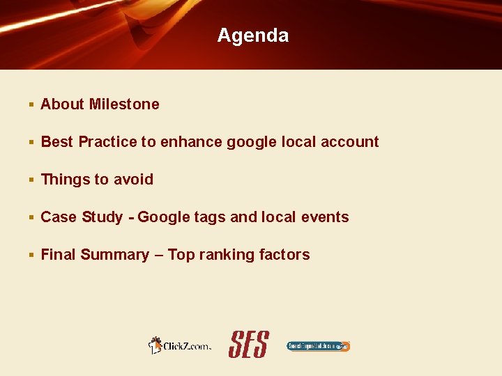 Agenda § About Milestone § Best Practice to enhance google local account § Things